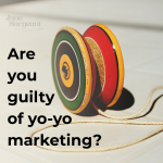Are you guilty of yo-yo marketing?